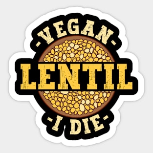 Vegan Lentil I Die - Veganism Veggie Vegan Sticker